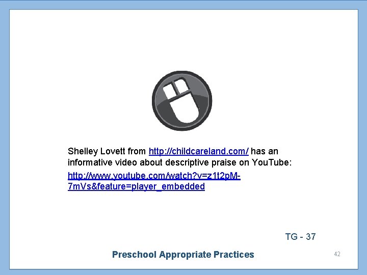 Shelley Lovett from http: //childcareland. com/ has an informative video about descriptive praise on