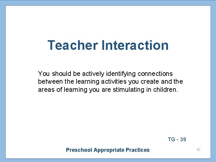 Teacher Interaction You should be actively identifying connections between the learning activities you create