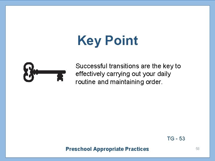 Key Point Successful transitions are the key to effectively carrying out your daily routine