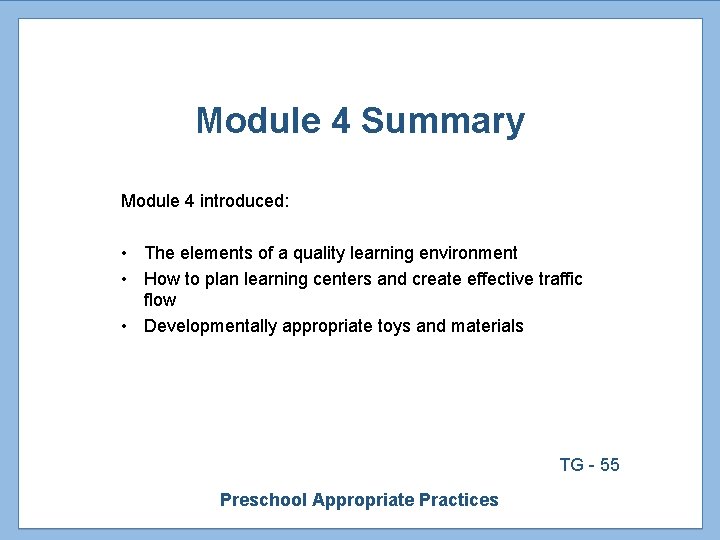 Module 4 Summary Module 4 introduced: • The elements of a quality learning environment