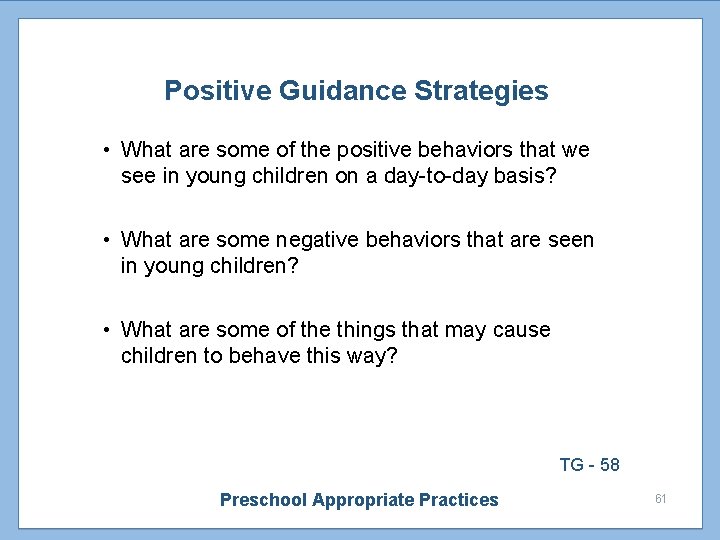 Positive Guidance Strategies • What are some of the positive behaviors that we see