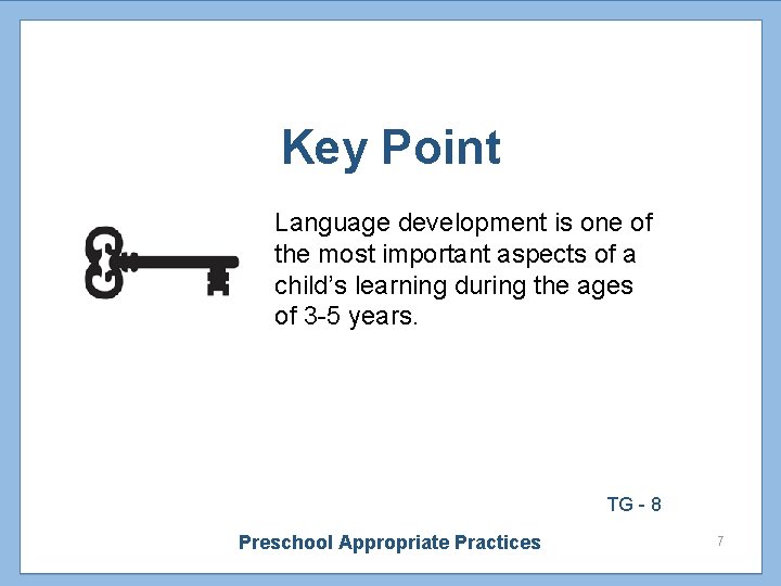 Key Point Language development is one of the most important aspects of a child’s