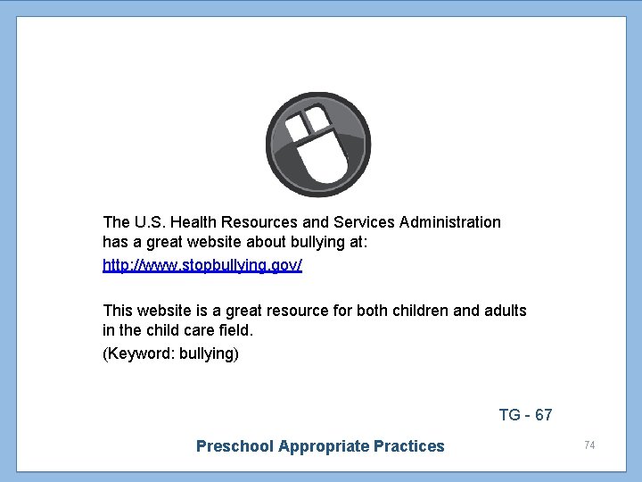 The U. S. Health Resources and Services Administration has a great website about bullying