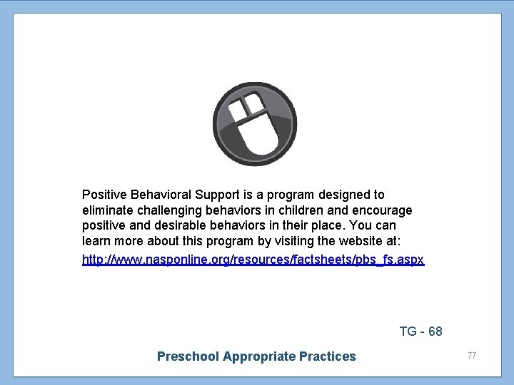 Positive Behavioral Support is a program designed to eliminate challenging behaviors in children and