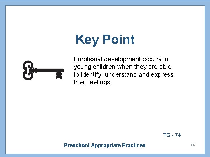 Key Point Emotional development occurs in young children when they are able to identify,