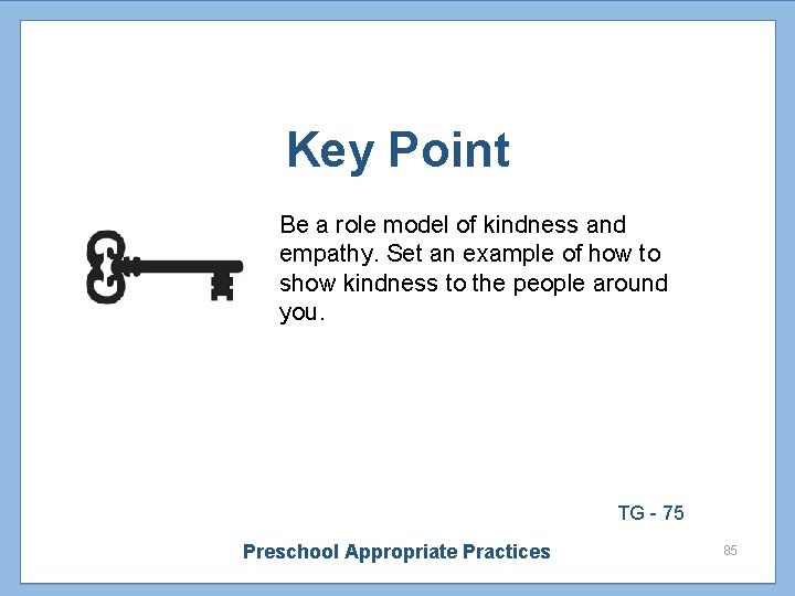 Key Point Be a role model of kindness and empathy. Set an example of Key Point Be a role model of kindness and empathy. Set an example of