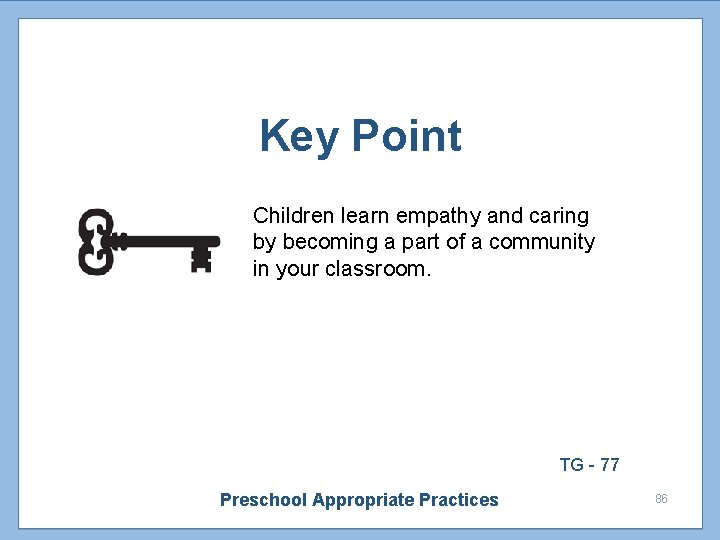 Key Point Children learn empathy and caring by becoming a part of a community