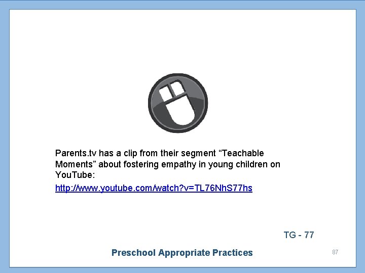 Parents. tv has a clip from their segment “Teachable Moments” about fostering empathy in