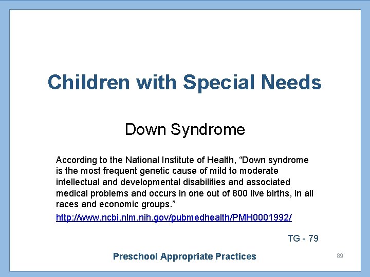 Children with Special Needs Down Syndrome According to the National Institute of Health, “Down