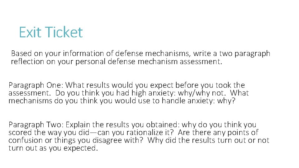 Exit Ticket Based on your information of defense mechanisms, write a two paragraph reflection