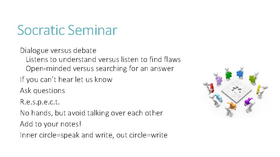 Socratic Seminar Dialogue versus debate Listens to understand versus listen to find flaws Open-minded