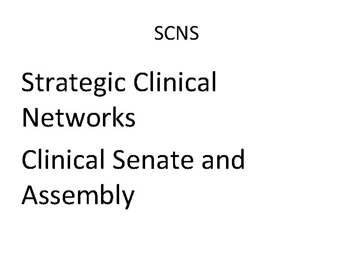 SCNS Strategic Clinical Networks Clinical Senate and Assembly 