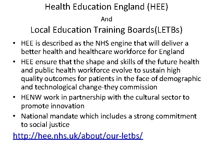 Health Education England (HEE) And Local Education Training Boards(LETBs) • HEE is described as