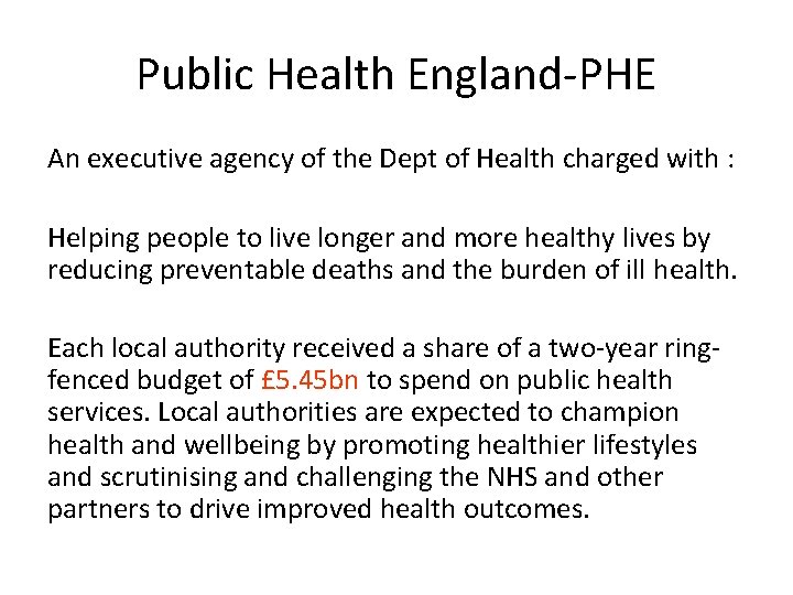 Public Health England-PHE An executive agency of the Dept of Health charged with :