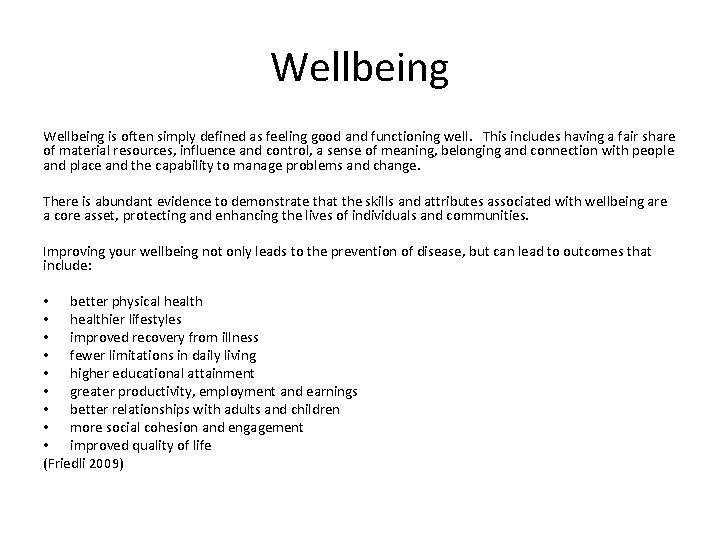 Wellbeing is often simply defined as feeling good and functioning well. This includes having