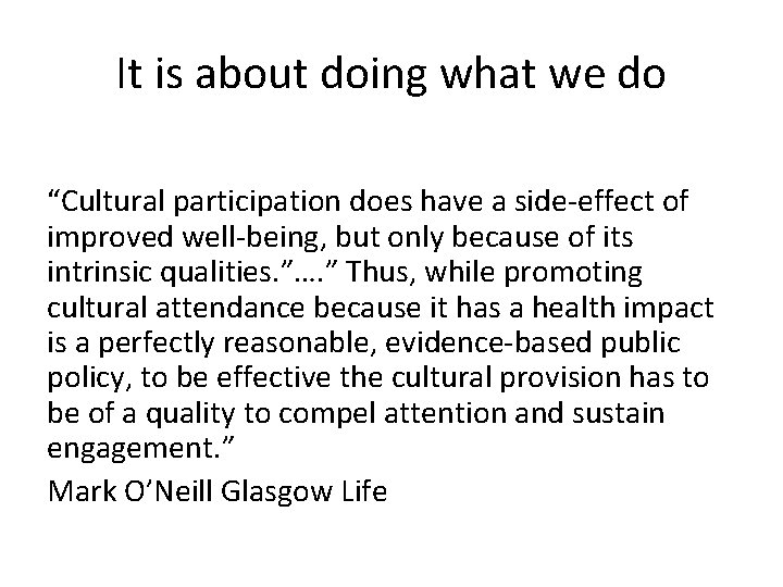 It is about doing what we do “Cultural participation does have a side-effect of