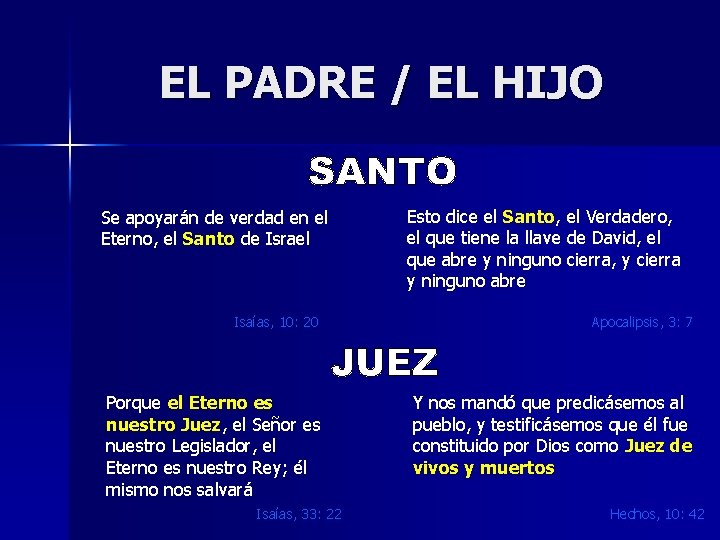 EL PADRE / EL HIJO Se apoyarán de verdad en el Eterno, el Santo