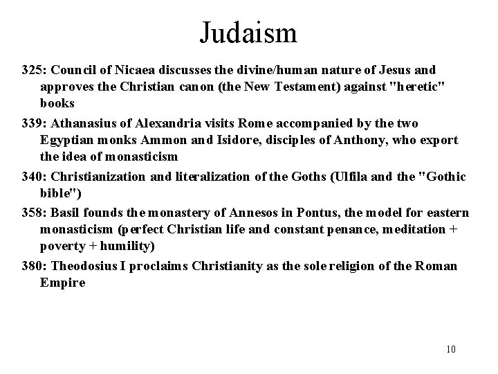 Judaism 325: Council of Nicaea discusses the divine/human nature of Jesus and approves the