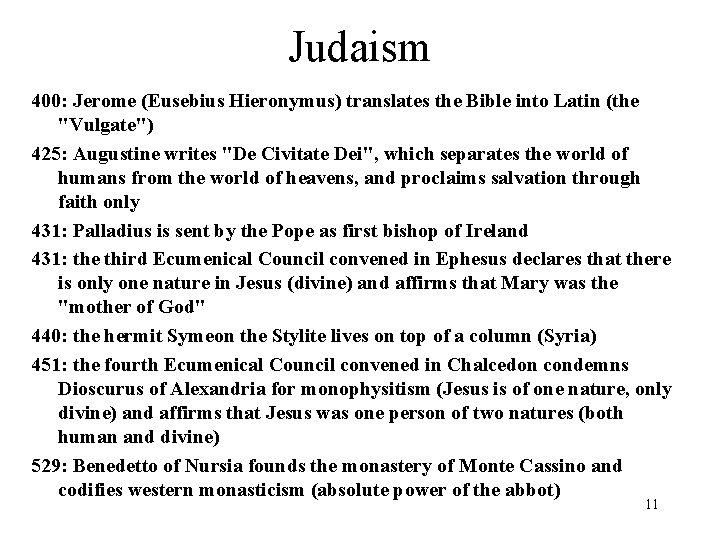 Judaism 400: Jerome (Eusebius Hieronymus) translates the Bible into Latin (the "Vulgate") 425: Augustine