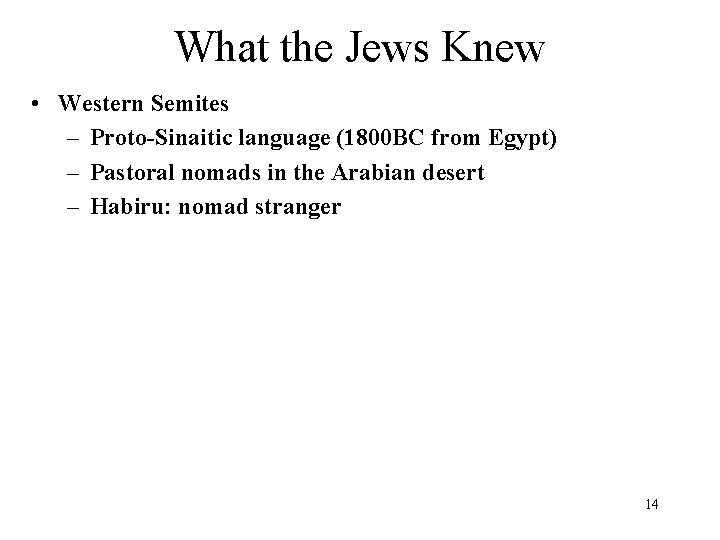 What the Jews Knew • Western Semites – Proto-Sinaitic language (1800 BC from Egypt)