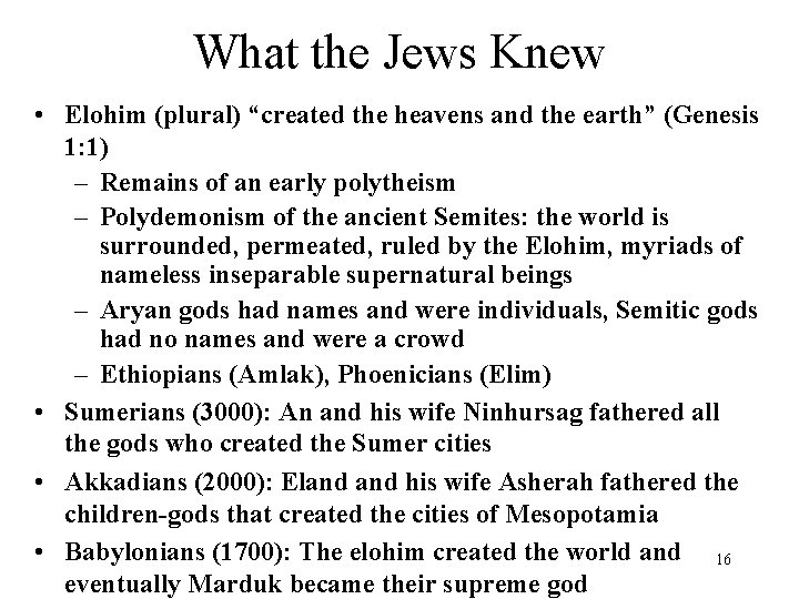 What the Jews Knew • Elohim (plural) “created the heavens and the earth” (Genesis
