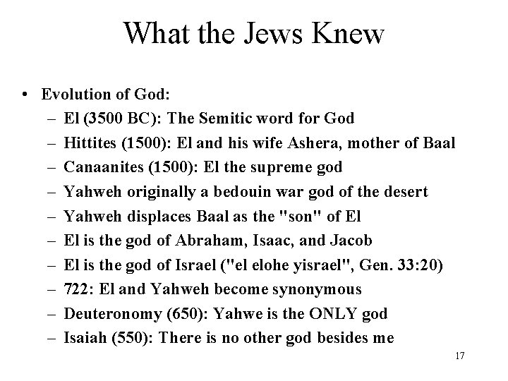 What the Jews Knew • Evolution of God: – El (3500 BC): The Semitic