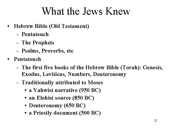 What the Jews Knew • Hebrew Bible (Old Testament) – Pentateuch – The Prophets