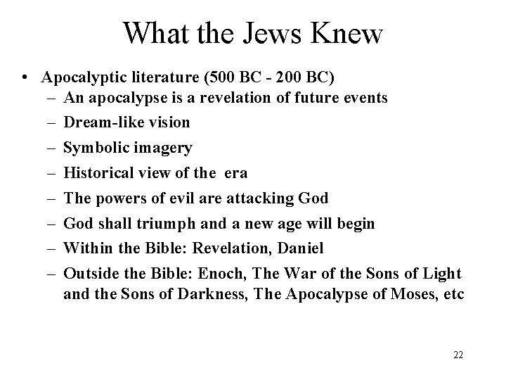 What the Jews Knew • Apocalyptic literature (500 BC - 200 BC) – An