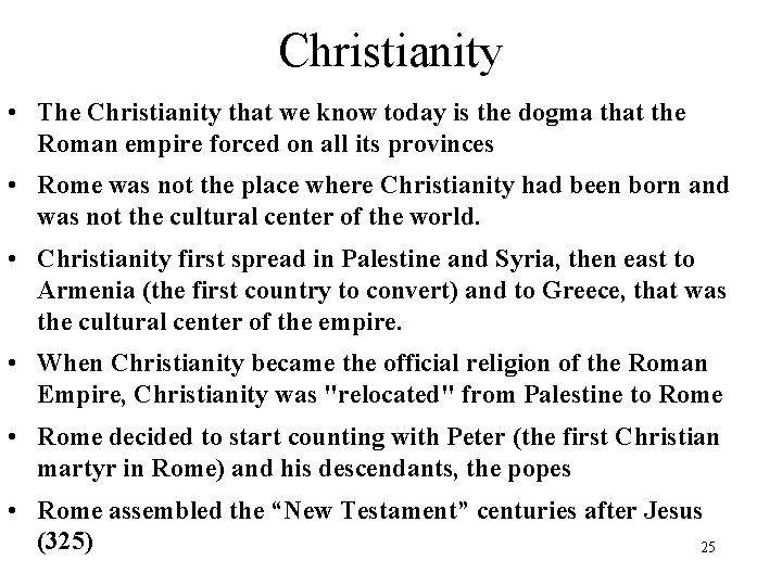 Christianity • The Christianity that we know today is the dogma that the Roman