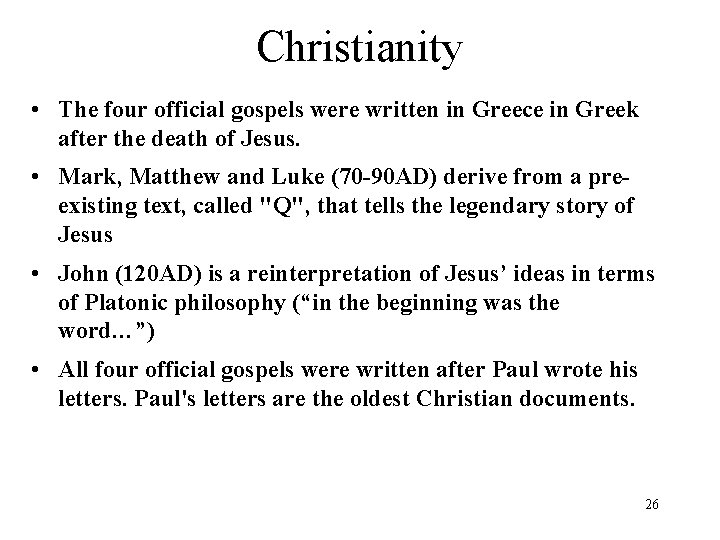 Christianity • The four official gospels were written in Greece in Greek after the