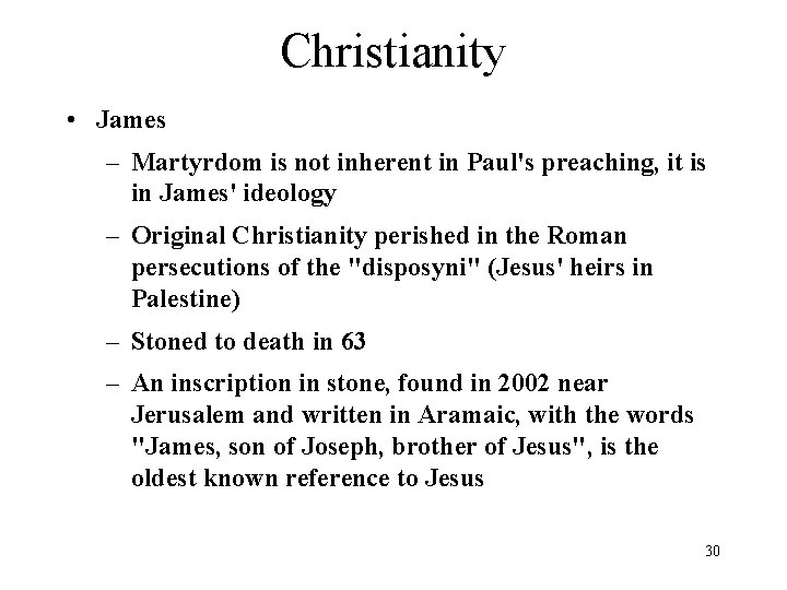 Christianity • James – Martyrdom is not inherent in Paul's preaching, it is in