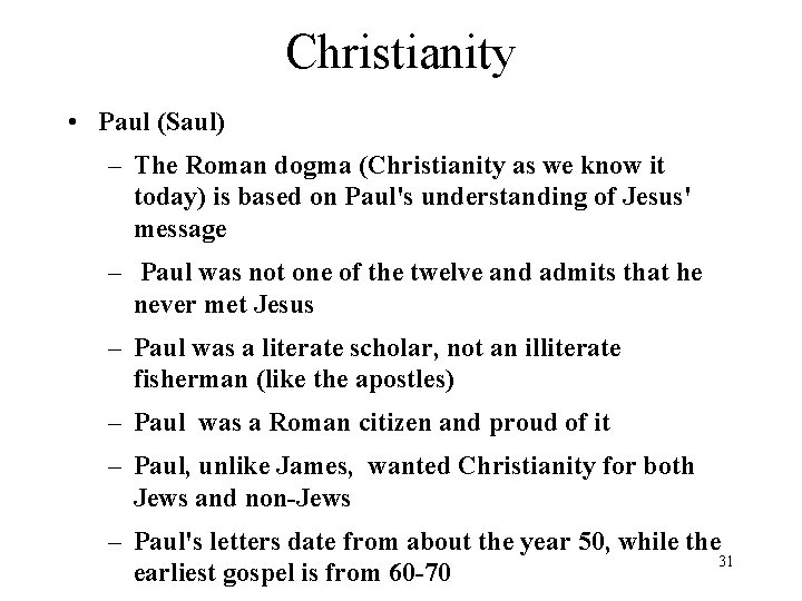 Christianity • Paul (Saul) – The Roman dogma (Christianity as we know it today)