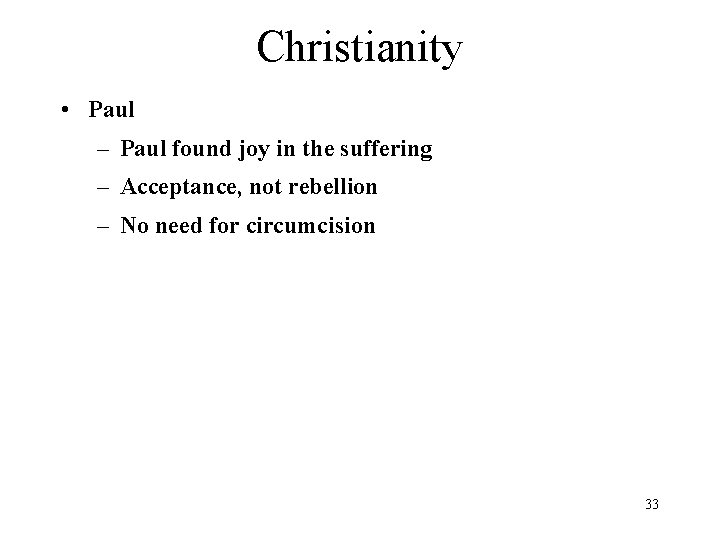 Christianity • Paul – Paul found joy in the suffering – Acceptance, not rebellion