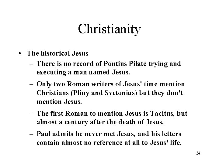 Christianity • The historical Jesus – There is no record of Pontius Pilate trying