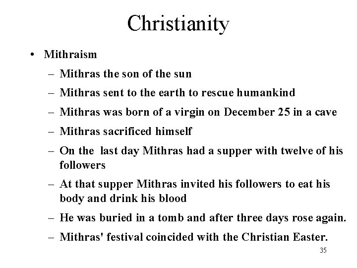 Christianity • Mithraism – Mithras the son of the sun – Mithras sent to