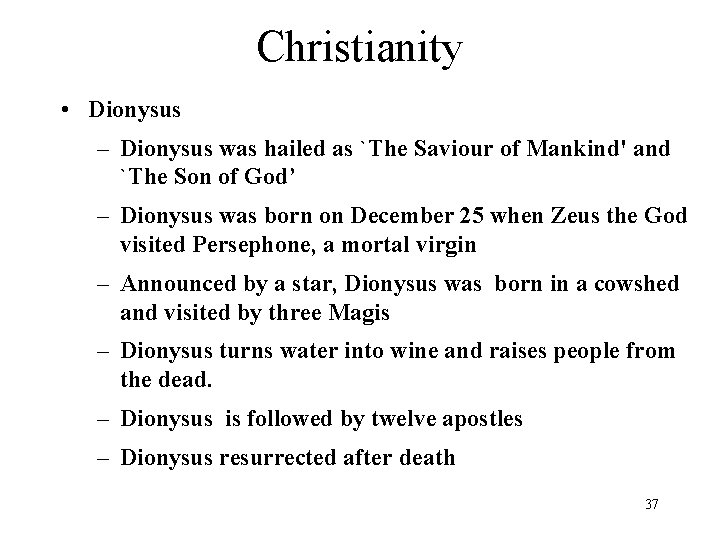 Christianity • Dionysus – Dionysus was hailed as `The Saviour of Mankind' and `The