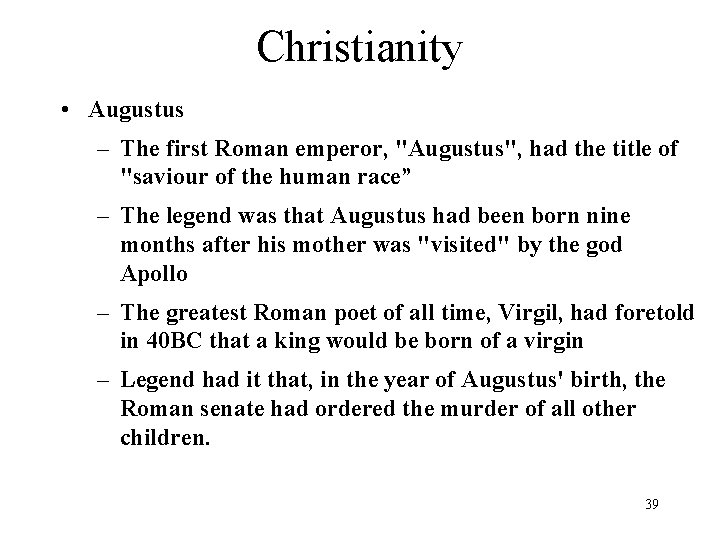 Christianity • Augustus – The first Roman emperor, "Augustus", had the title of "saviour