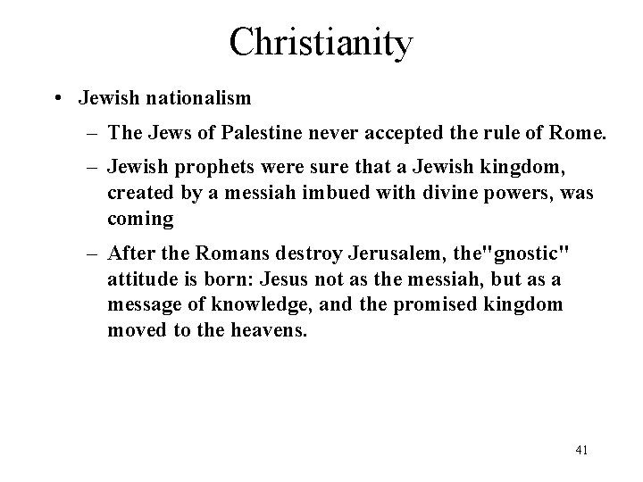 Christianity • Jewish nationalism – The Jews of Palestine never accepted the rule of