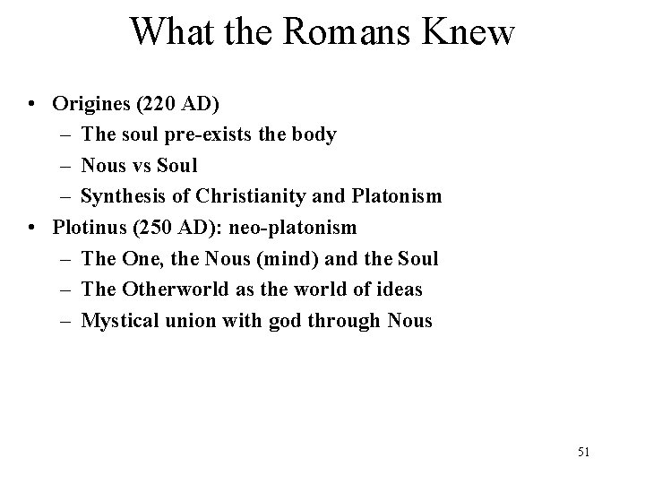 What the Romans Knew • Origines (220 AD) – The soul pre-exists the body