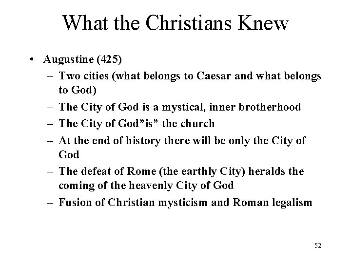 What the Christians Knew • Augustine (425) – Two cities (what belongs to Caesar