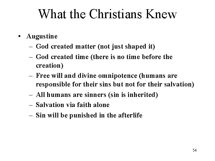 What the Christians Knew • Augustine – God created matter (not just shaped it)
