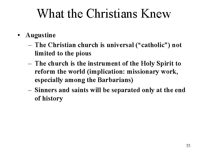 What the Christians Knew • Augustine – The Christian church is universal (“catholic”) not