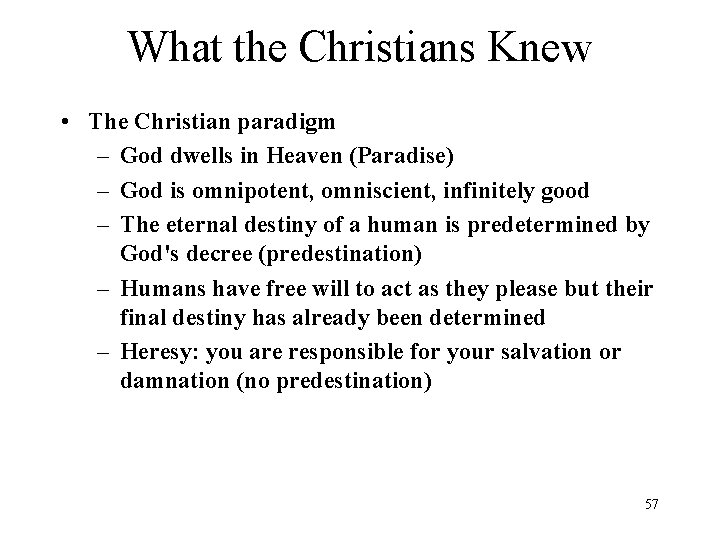 What the Christians Knew • The Christian paradigm – God dwells in Heaven (Paradise)