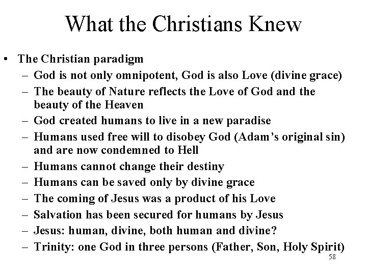 What the Christians Knew • The Christian paradigm – God is not only omnipotent,