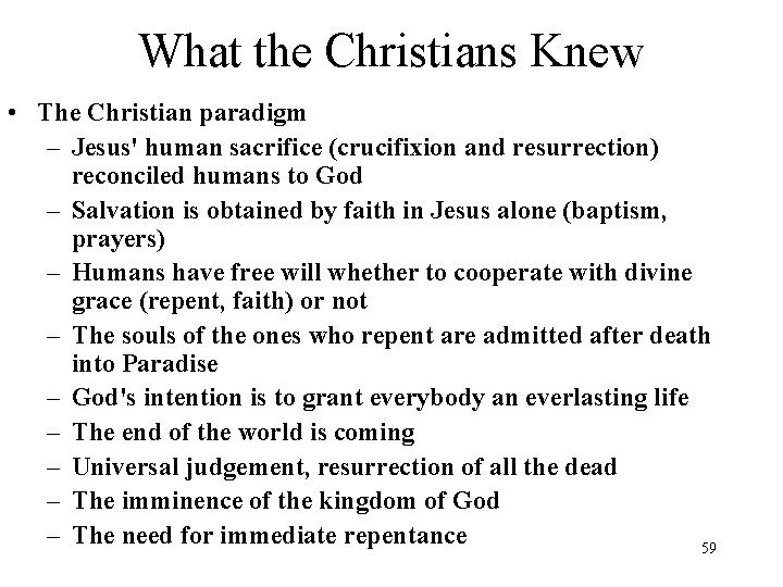 What the Christians Knew • The Christian paradigm – Jesus' human sacrifice (crucifixion and