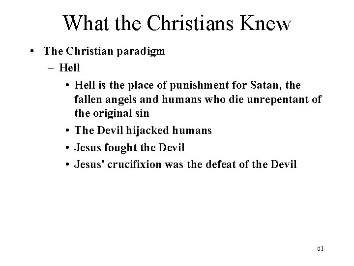 What the Christians Knew • The Christian paradigm – Hell • Hell is the