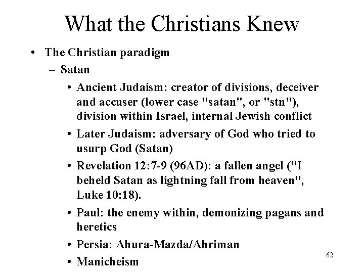 What the Christians Knew • The Christian paradigm – Satan • Ancient Judaism: creator