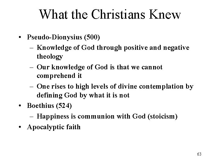 What the Christians Knew • Pseudo-Dionysius (500) – Knowledge of God through positive and