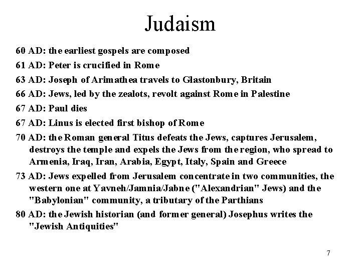 Judaism 60 AD: the earliest gospels are composed 61 AD: Peter is crucified in