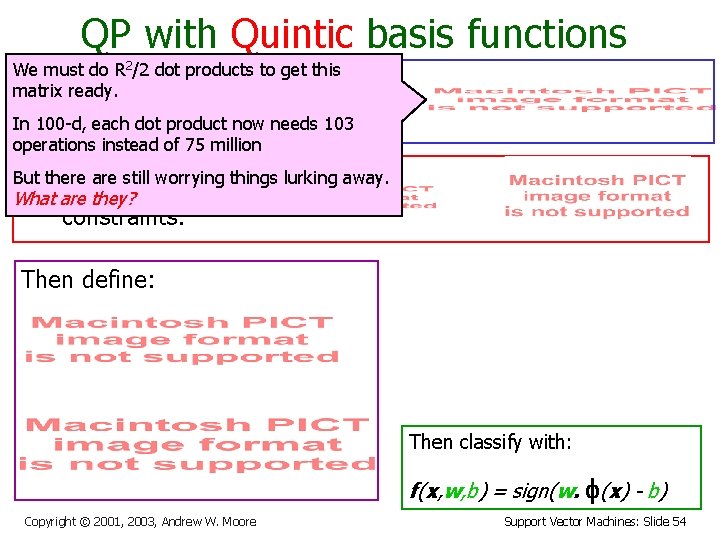 QP with Quintic basis functions We must do R 2/2 dot products to get